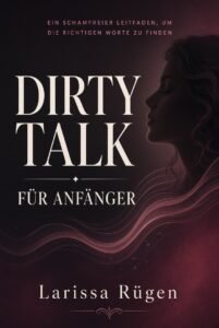 Dirty Talk für Anfänger